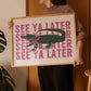 See You Later Alligator Print