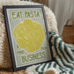 Eat Pasta and Mind Your Business Print