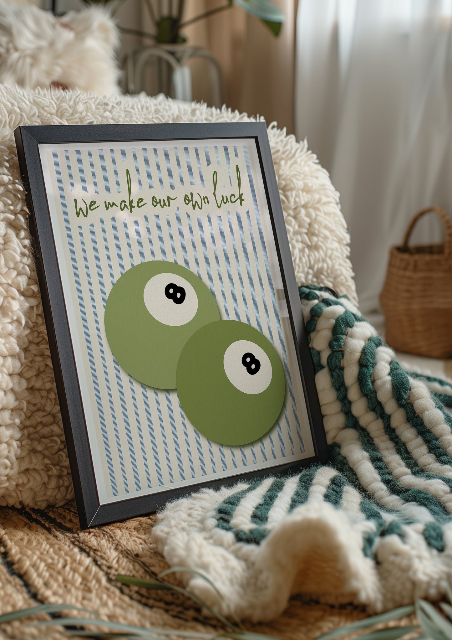 We Make Our Own Luck Print
