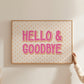 Hello and Goodbye Hallway Print