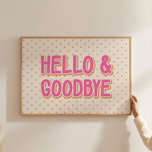 Hello and Goodbye Hallway Print