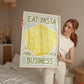 Eat Pasta and Mind Your Business Print