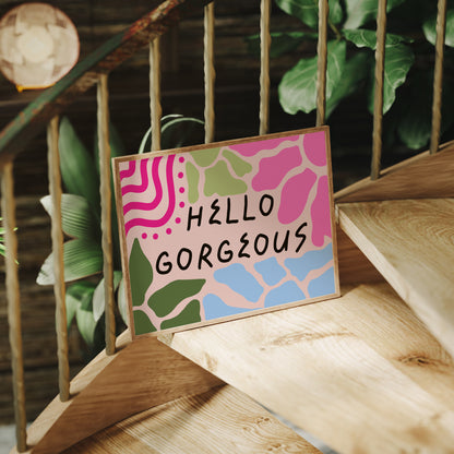 Hello Gorgeous Boho Print