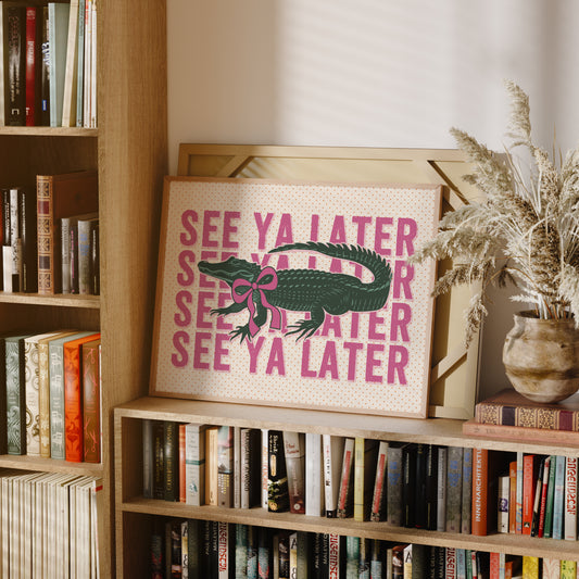 See You Later Alligator Print