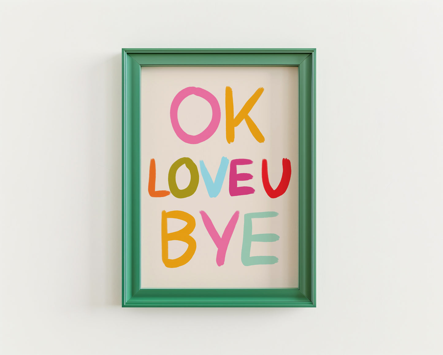 OK LOVE YOU BYE Print