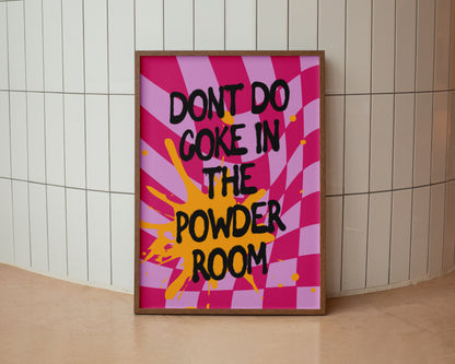 Don't Do Coke In The Powder Room Print