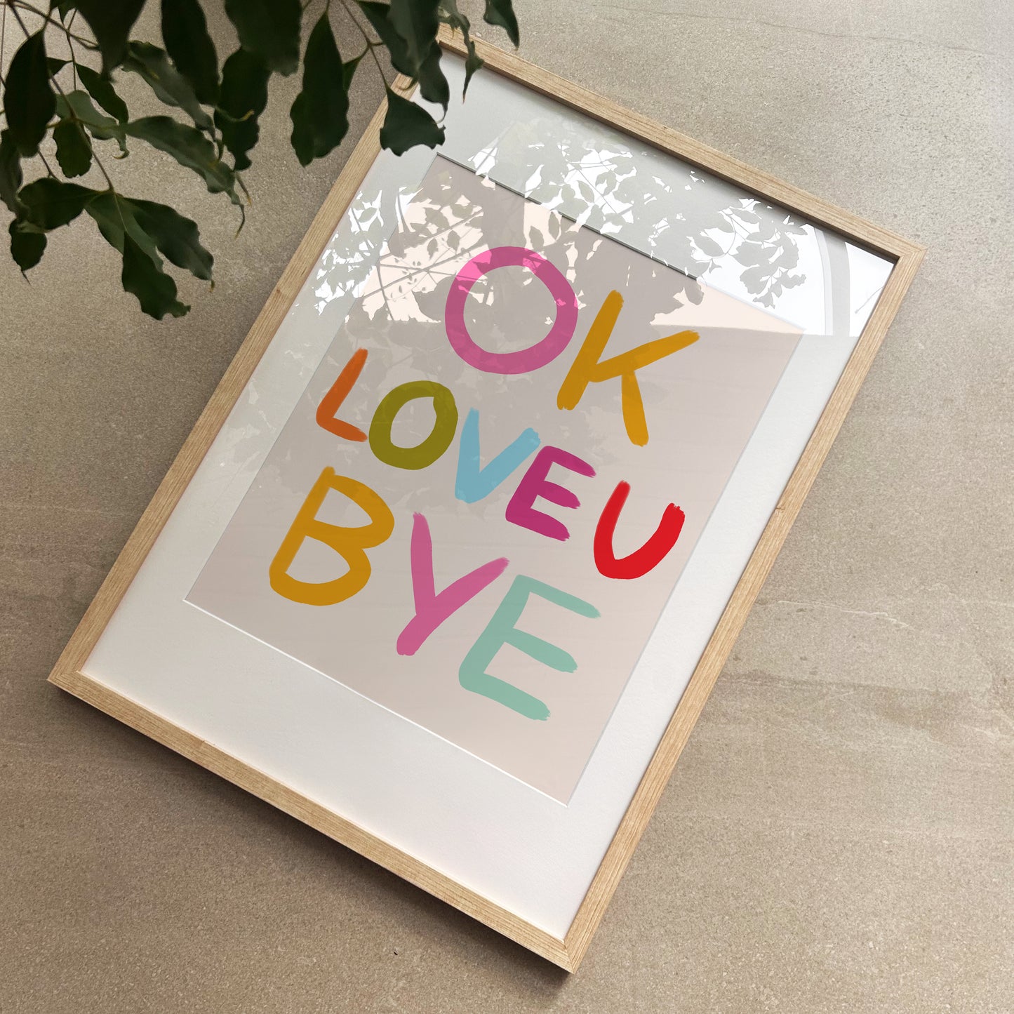 OK LOVE YOU BYE Print