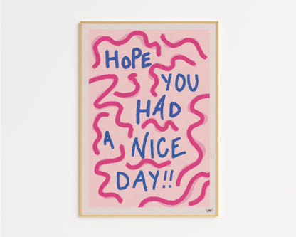 Hope You Had a Nice Day Hand Drawn Quote Print