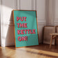 Put The Kettle On Print - in Green